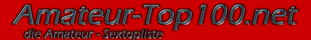 Amateur-Top100.net - die Sextopliste für Amateur-Sexseiten